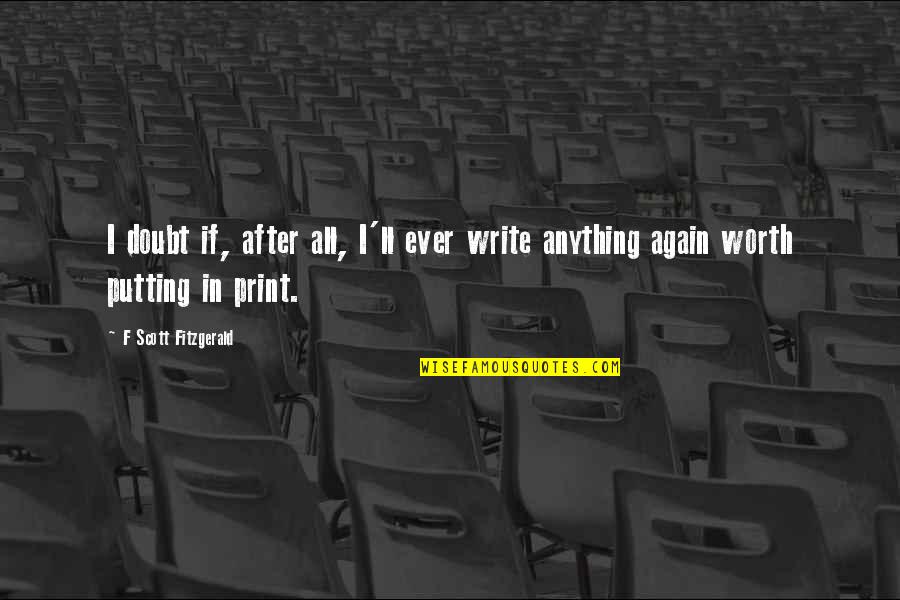 Lion Paw Print Quotes By F Scott Fitzgerald: I doubt if, after all, I'll ever write