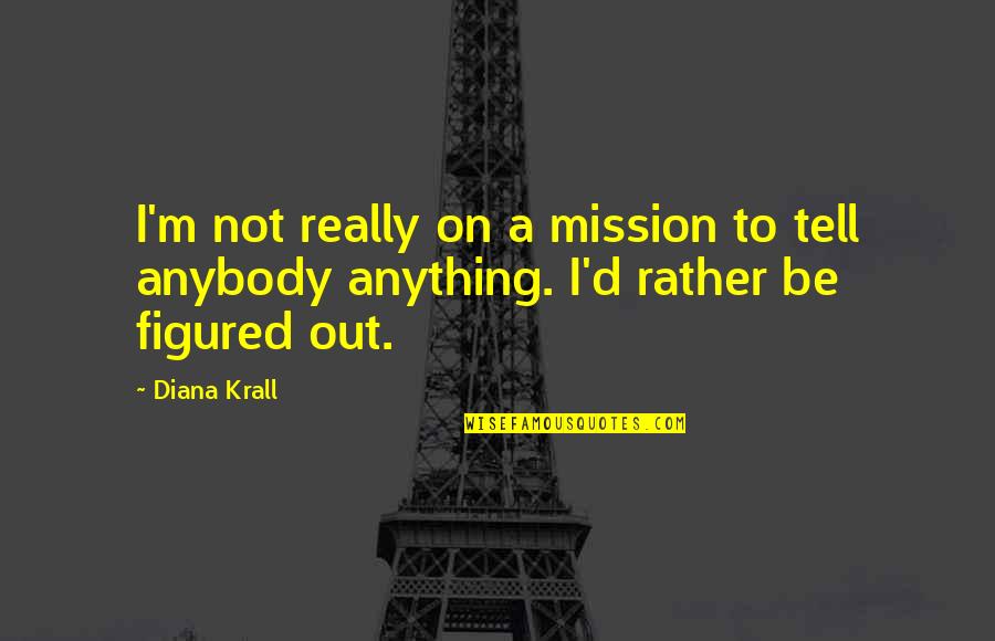 Lion Paw Quotes By Diana Krall: I'm not really on a mission to tell