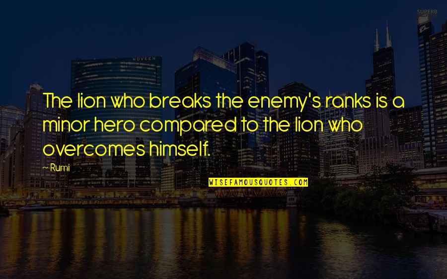 Lion Quotes By Rumi: The lion who breaks the enemy's ranks is