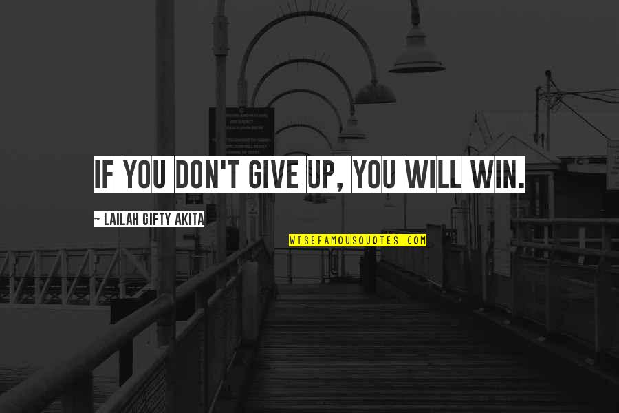 Lion Related Quotes By Lailah Gifty Akita: If you don't give up, you will win.