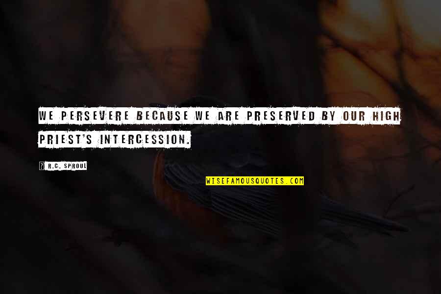 Lion Sayings And Quotes By R.C. Sproul: We persevere because we are preserved by our