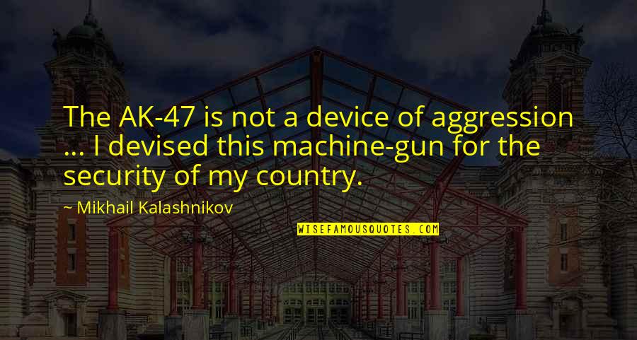 Lion Sheep Quotes By Mikhail Kalashnikov: The AK-47 is not a device of aggression Lion Sheep Quotes By Mikhail Kalashnikov: The AK-47 is not a device of aggression