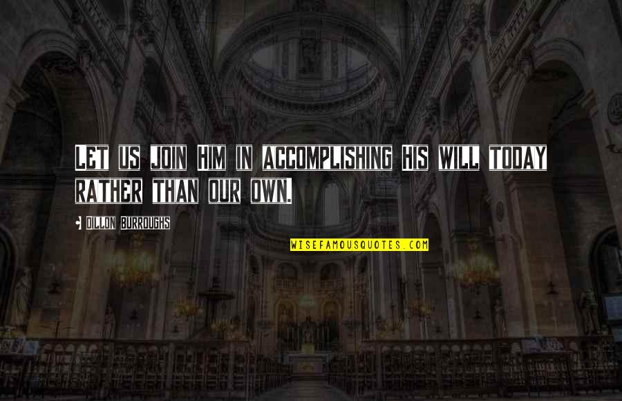 Lion Witch And Wardrobe Aslan Quotes By Dillon Burroughs: Let us join Him in accomplishing His will Lion Witch And Wardrobe Aslan Quotes By Dillon Burroughs: Let us join Him in accomplishing His will