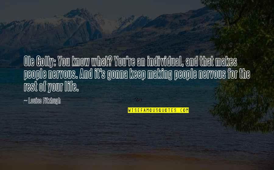 Lionel Ritchie Quotes By Louise Fitzhugh: Ole Golly: You know what? You're an individual, Lionel Ritchie Quotes By Louise Fitzhugh: Ole Golly: You know what? You're an individual,