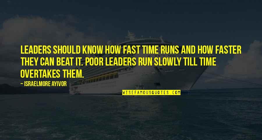 Lionel Shrike Quotes By Israelmore Ayivor: Leaders should know how fast time runs and
