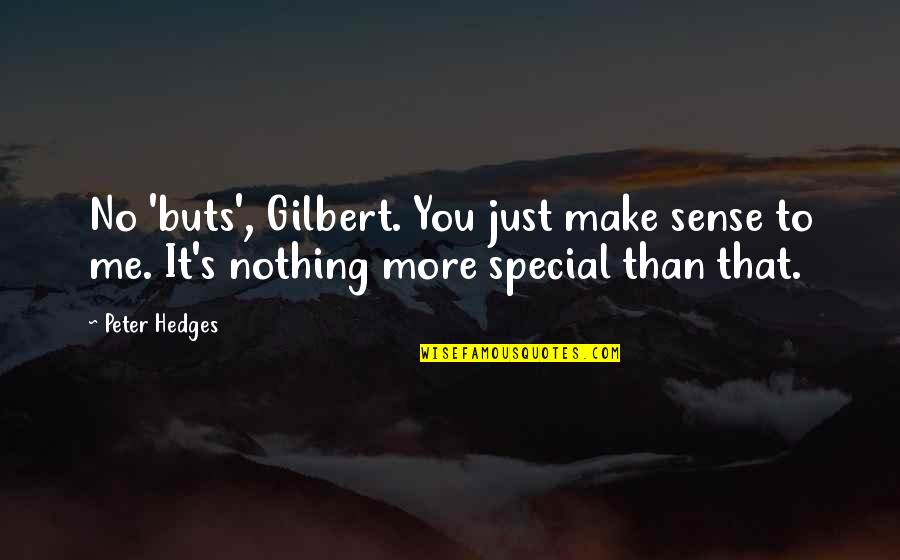 Lionelle Van Quotes By Peter Hedges: No 'buts', Gilbert. You just make sense to