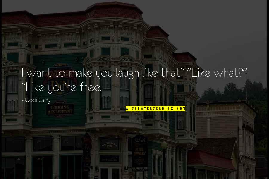 Lionhearted Mastiffs Quotes By Codi Gary: I want to make you laugh like that."
