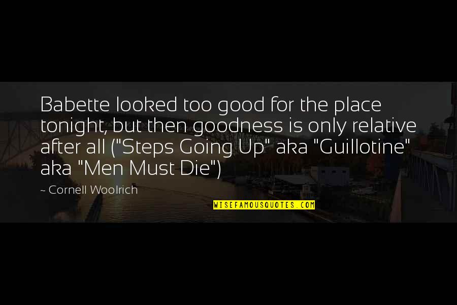 Lionized Def Quotes By Cornell Woolrich: Babette looked too good for the place tonight,