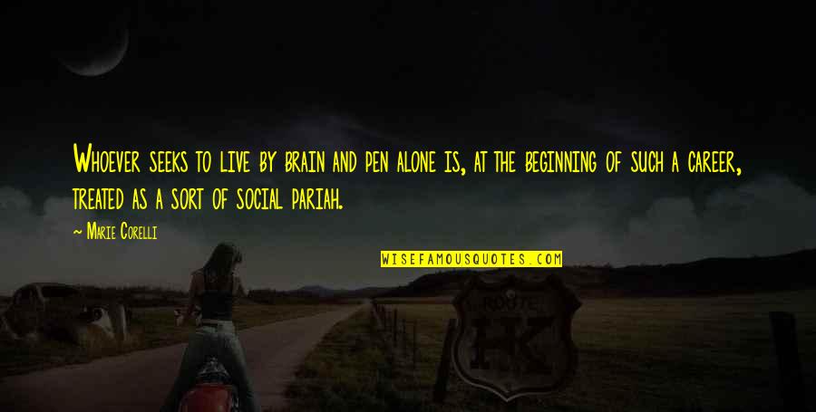Lionlimb Quotes By Marie Corelli: Whoever seeks to live by brain and pen Lionlimb Quotes By Marie Corelli: Whoever seeks to live by brain and pen
