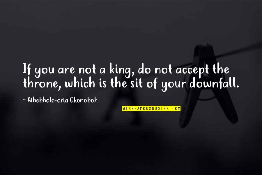 Lions And Cubs Quotes By Aihebholo-oria Okonoboh: If you are not a king, do not