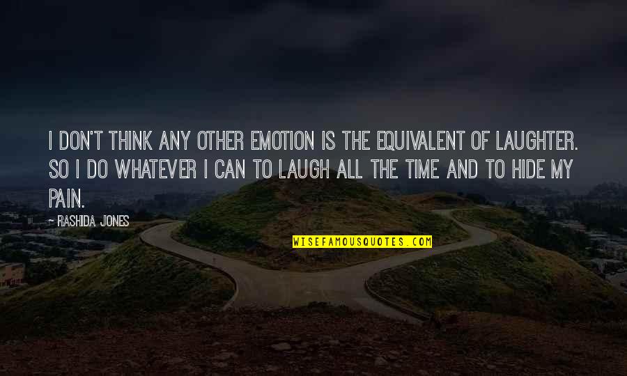 Lions And Sheep Quotes By Rashida Jones: I don't think any other emotion is the Lions And Sheep Quotes By Rashida Jones: I don't think any other emotion is the
