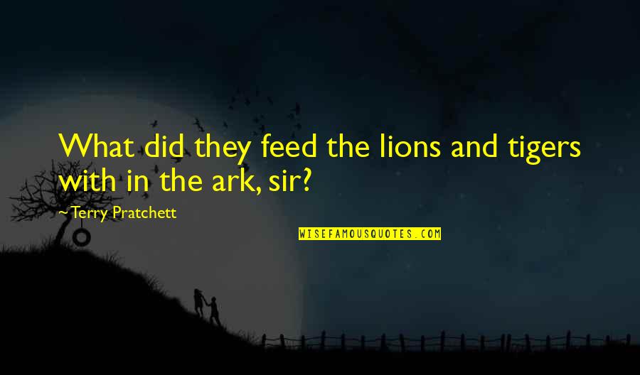 Lions And Tigers Quotes By Terry Pratchett: What did they feed the lions and tigers