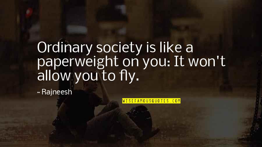 Lions Of Kandahar Quotes By Rajneesh: Ordinary society is like a paperweight on you: