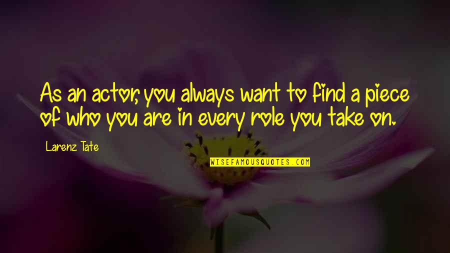Lions Protecting Your Positions Quotes By Larenz Tate: As an actor, you always want to find Lions Protecting Your Positions Quotes By Larenz Tate: As an actor, you always want to find