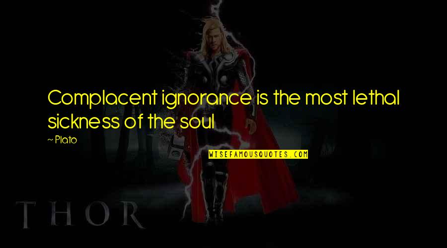 Lions Tumblr Quotes By Plato: Complacent ignorance is the most lethal sickness of