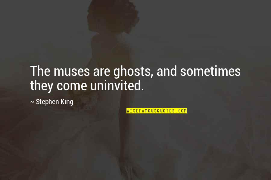 Lior Quotes By Stephen King: The muses are ghosts, and sometimes they come