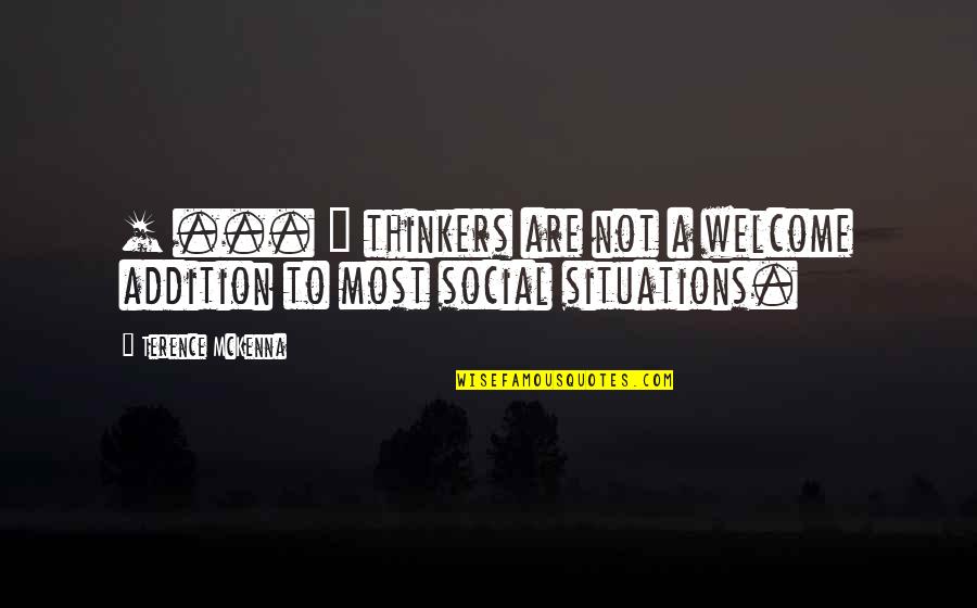 Lioranboard Quotes By Terence McKenna: [ ... ] thinkers are not a welcome