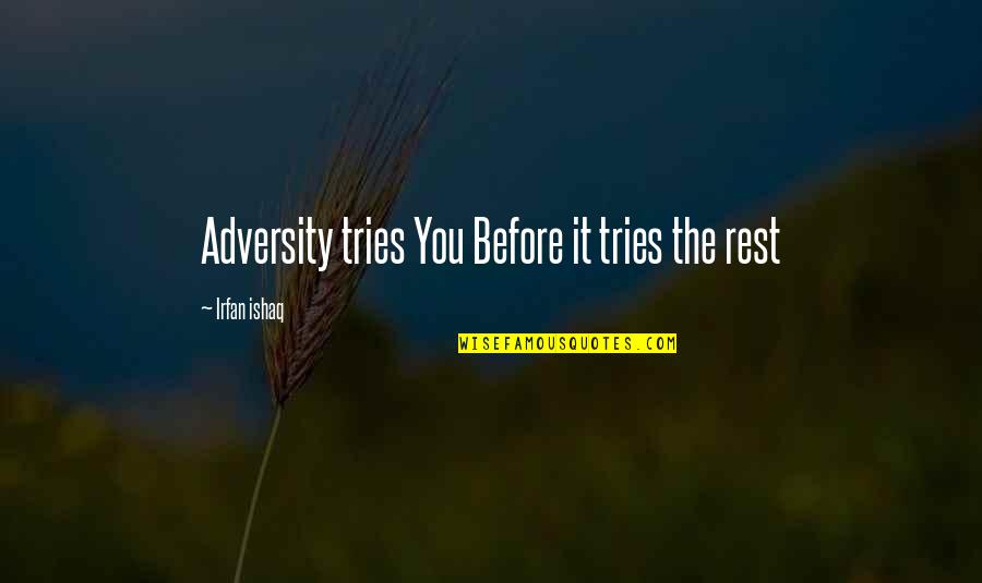 Liotta Dermatology Quotes By Irfan Ishaq: Adversity tries You Before it tries the rest
