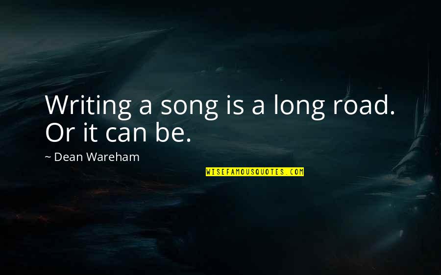 Lip Biting Picture Quotes By Dean Wareham: Writing a song is a long road. Or