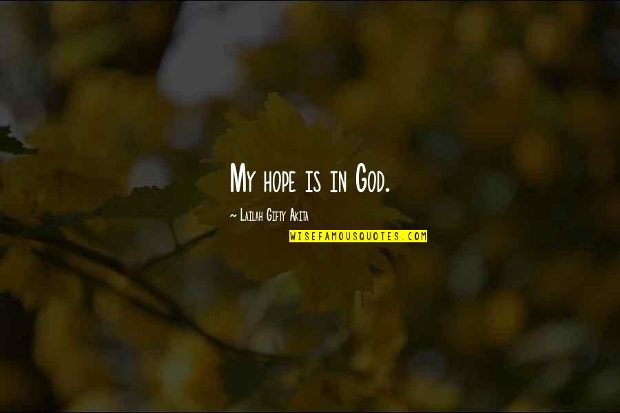 Lip Reading Nfl Quotes By Lailah Gifty Akita: My hope is in God. Lip Reading Nfl Quotes By Lailah Gifty Akita: My hope is in God.