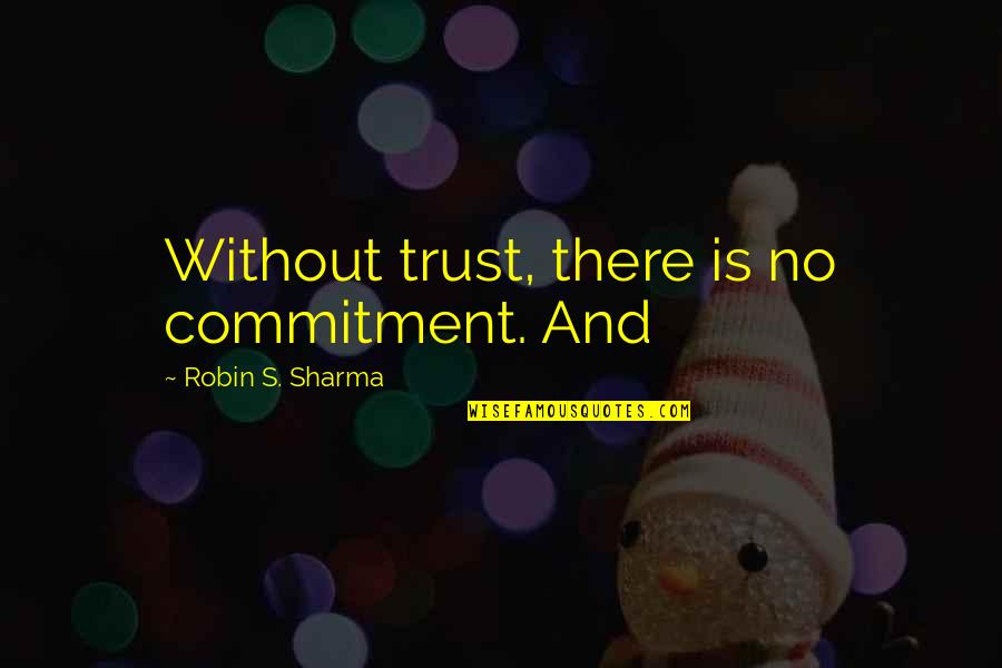Lip Reading Nfl Quotes By Robin S. Sharma: Without trust, there is no commitment. And Lip Reading Nfl Quotes By Robin S. Sharma: Without trust, there is no commitment. And