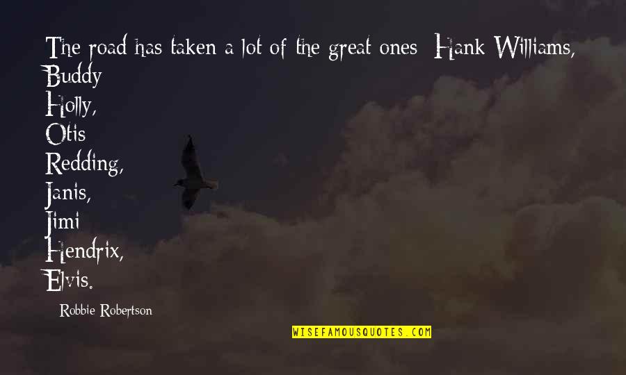 Lip Seal Tape Quotes By Robbie Robertson: The road has taken a lot of the