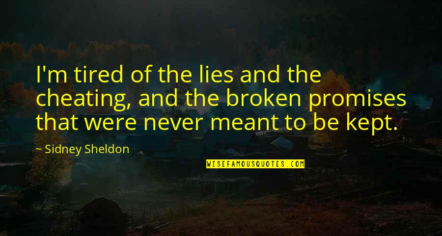 Lipan Apache Quotes By Sidney Sheldon: I'm tired of the lies and the cheating,