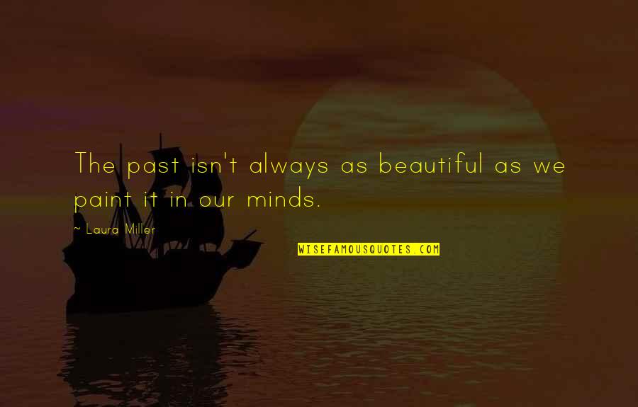 Lipari Pools Quotes By Laura Miller: The past isn't always as beautiful as we
