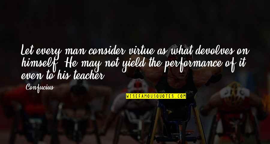Liparota V Quotes By Confucius: Let every man consider virtue as what devolves Liparota V Quotes By Confucius: Let every man consider virtue as what devolves