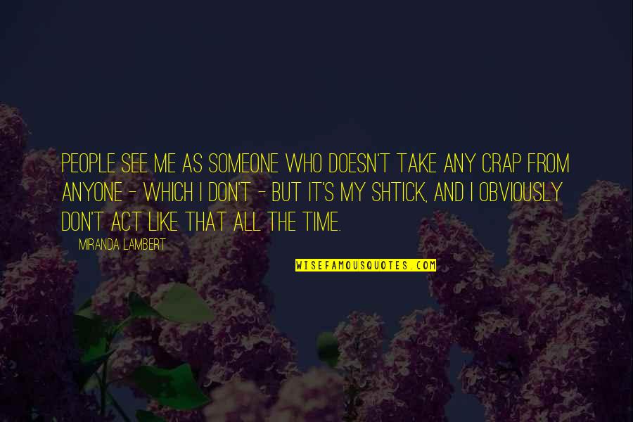 Lipase Serum Quotes By Miranda Lambert: People see me as someone who doesn't take