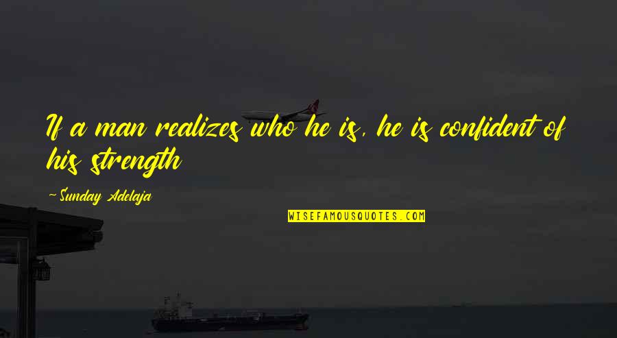 Lipat Bahay Quotes By Sunday Adelaja: If a man realizes who he is, he