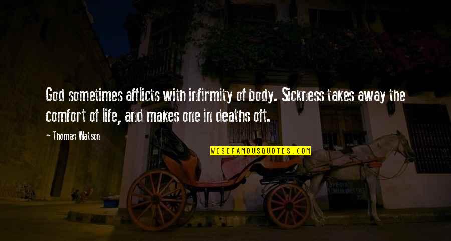 Lipearls Quotes By Thomas Watson: God sometimes afflicts with infirmity of body. Sickness