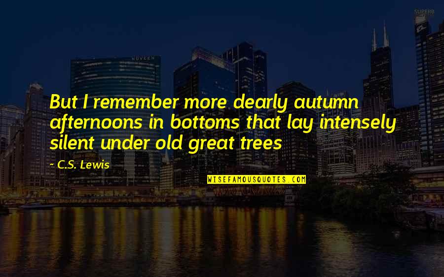 Lipids Quotes By C.S. Lewis: But I remember more dearly autumn afternoons in