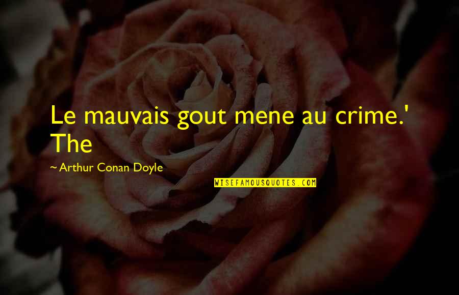 Lipinski Quotes By Arthur Conan Doyle: Le mauvais gout mene au crime.' The