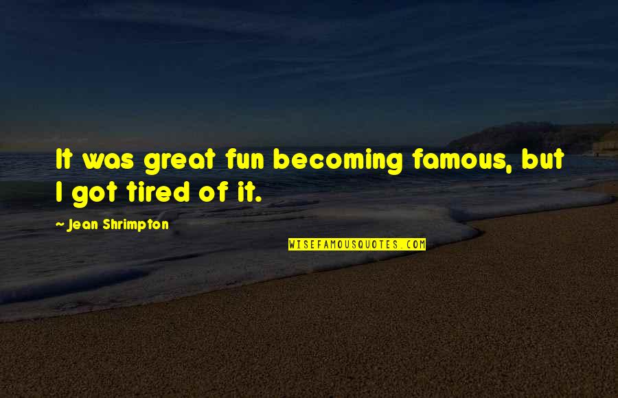 Lipit Quotes By Jean Shrimpton: It was great fun becoming famous, but I