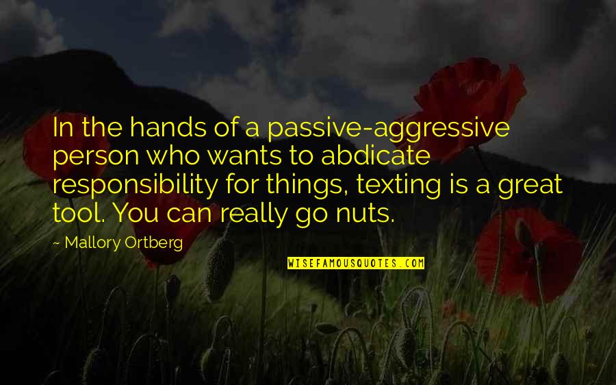 Lipitoare In Vis Quotes By Mallory Ortberg: In the hands of a passive-aggressive person who Lipitoare In Vis Quotes By Mallory Ortberg: In the hands of a passive-aggressive person who