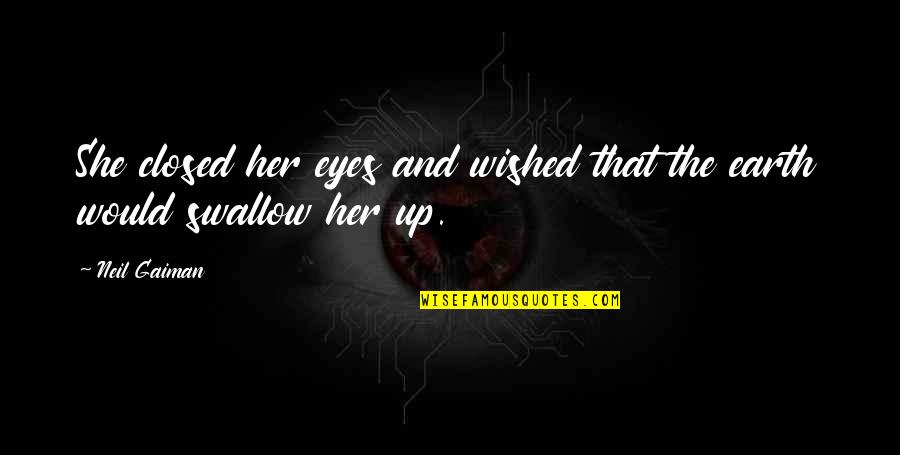 Lipitoare In Vis Quotes By Neil Gaiman: She closed her eyes and wished that the