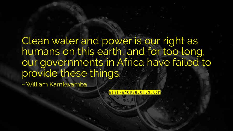 Lipitoare In Vis Quotes By William Kamkwamba: Clean water and power is our right as Lipitoare In Vis Quotes By William Kamkwamba: Clean water and power is our right as