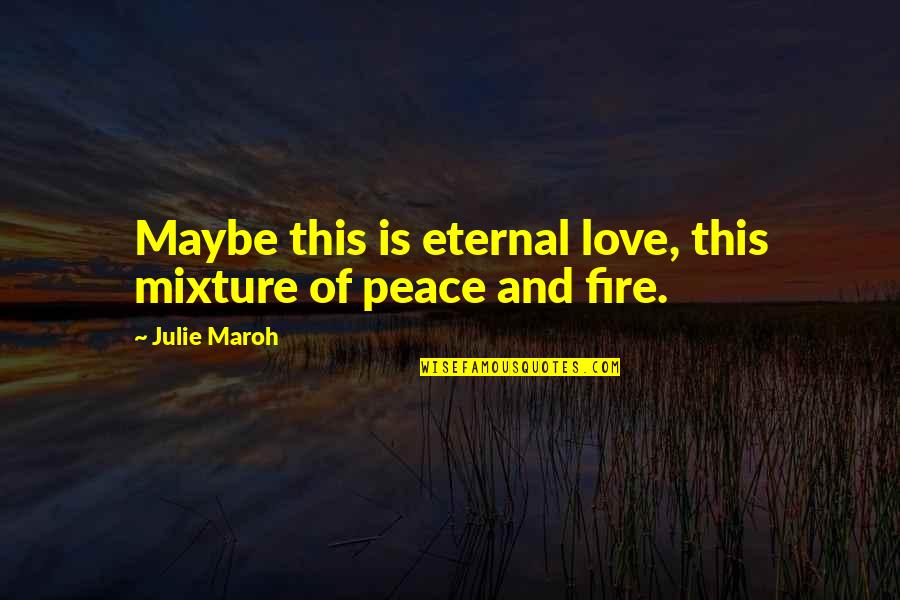 Lipman's Quotes By Julie Maroh: Maybe this is eternal love, this mixture of