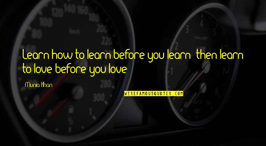 Lipnick And Gordon Quotes By Munia Khan: Learn how to learn before you learn; then