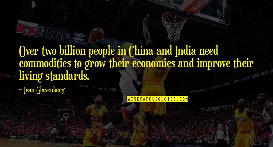 Liporace David Quotes By Ivan Glasenberg: Over two billion people in China and India