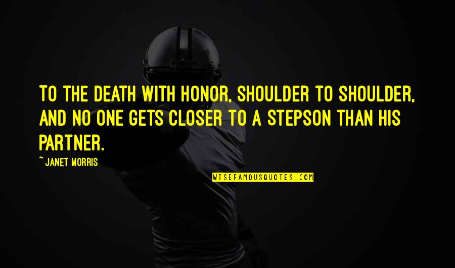 Lipostat 20 Quotes By Janet Morris: To the death with honor, shoulder to shoulder,