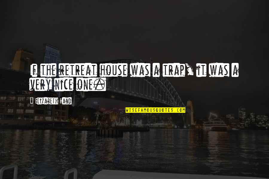 Lipostat Dose Quotes By Elizabeth Hand: If the retreat house was a trap, it Lipostat Dose Quotes By Elizabeth Hand: If the retreat house was a trap, it