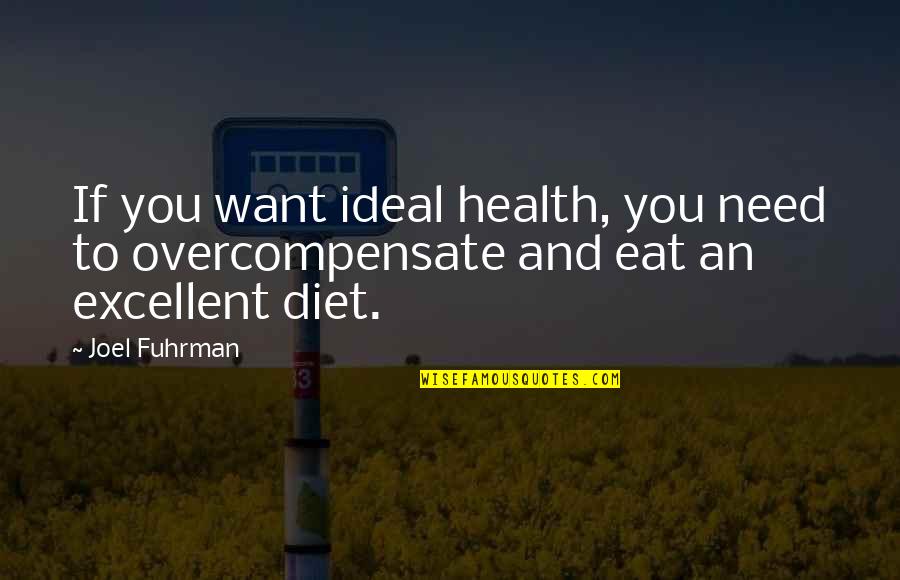 Lippitt Morgans Quotes By Joel Fuhrman: If you want ideal health, you need to