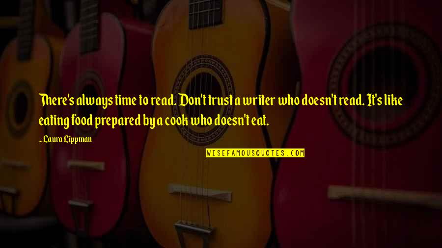 Lippman Quotes By Laura Lippman: There's always time to read. Don't trust a Lippman Quotes By Laura Lippman: There's always time to read. Don't trust a