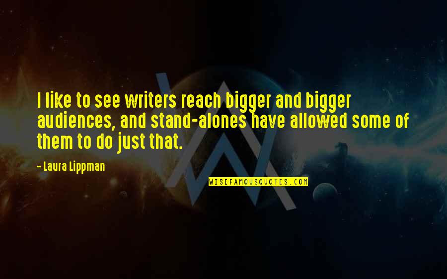 Lippman Quotes By Laura Lippman: I like to see writers reach bigger and Lippman Quotes By Laura Lippman: I like to see writers reach bigger and