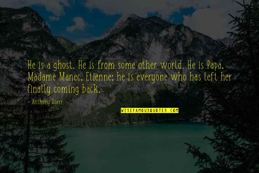 Lippmann Collection Quotes By Anthony Doerr: He is a ghost. He is from some