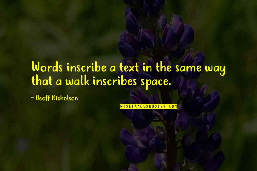 Lipps Quotes By Geoff Nicholson: Words inscribe a text in the same way Lipps Quotes By Geoff Nicholson: Words inscribe a text in the same way