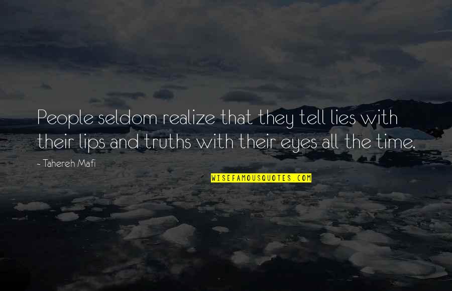 Lips And Eyes Quotes By Tahereh Mafi: People seldom realize that they tell lies with