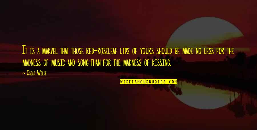 Lips And Love Quotes By Oscar Wilde: It is a marvel that those red-roseleaf lips